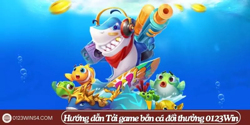 tải game bắn cá đổi thưởng 0123win