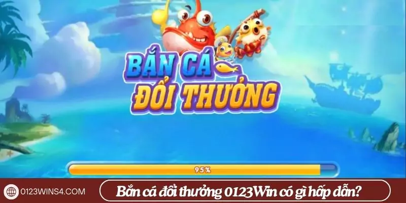Tải game bắn cá đổi thưởng 0123Win – Săn cá đỉnh cao Game bắn cá đổi thưởng 0123Win có gì hấp dẫn?